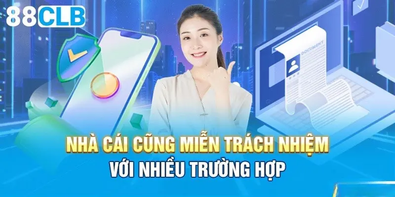 Những tình huống áp dụng trong chính sách miễn trừ trách nhiệm của 88CLB