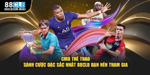 cmd-the-thao-sanh-cuoc-dac-sac-nhat-88clb-ban-nen-tham-gia