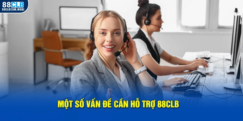 Một số vấn đề cần hỗ trợ 88CLB