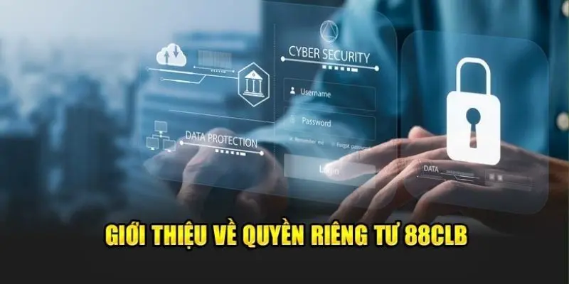 Thông tin chi tiết về quyền riêng tư trên 88clb