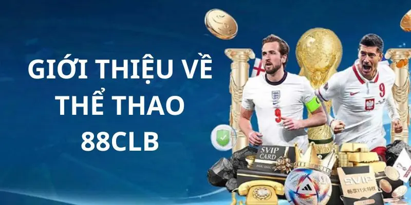 Thể thao 88CLB và đôi nét về điểm đến này