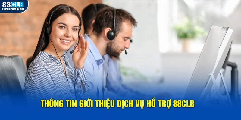 Thông tin giới thiệu dịch vụ hỗ trợ 88CLB