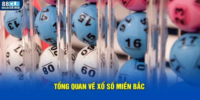 Tổng quan về xổ số miền bắc