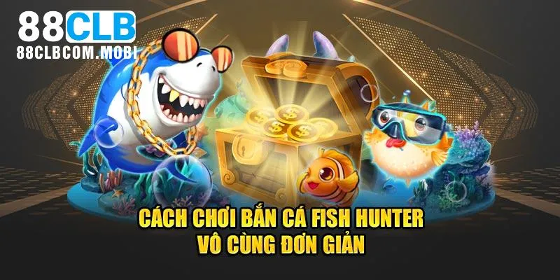 Cách chơi bắn cá Fish Hunter có nhiều sự kiện săn thưởng điểm cao đơn giản