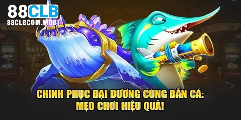 Mẹo bắn cá Fish Hunter hiệu quả nhất là bạn phải biết tận dụng mọi lợi thế